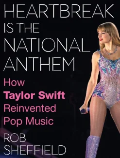 Heartbreak is the National Anthem: How Taylor Swift Reinvented Pop Music