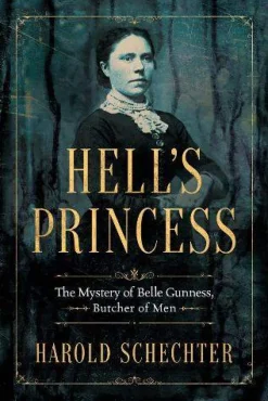 Hell's Princess: The Mystery of Belle Gunness, Butcher of Men