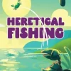 Heretical Fishing 2: A Cozy Guide to Annoying the Cults, Outsmarting the Fish, and Alienating Oneself