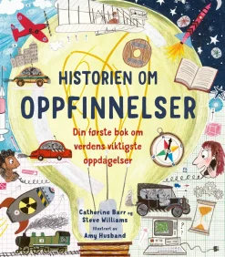 Historien om oppfinnelser: din første bok om verdens viktigste oppdagelser