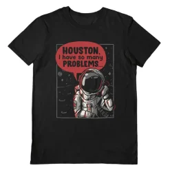 Houston I Have So Many Problems Black Unisex T-Shirt