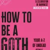 How to Be a Goth: Your A-Z of Undead Style