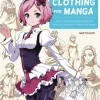 How to Draw Clothing for Manga: Learn to Draw Amazing Outfits and Creative Costumes for Manga and Anime - 35+ Outfits Side by Side with Modeled Photos