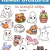How to Draw: Kawaii Creatures: In Simple Steps