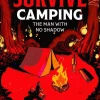 How to Survive Camping: The Man with No Shadow: A gruesomely funny and addictive must-read horror: Volume 1