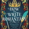 How to Write Romantasy: Blending Fantasy and Romance Into One Heart-Stopping Adventure