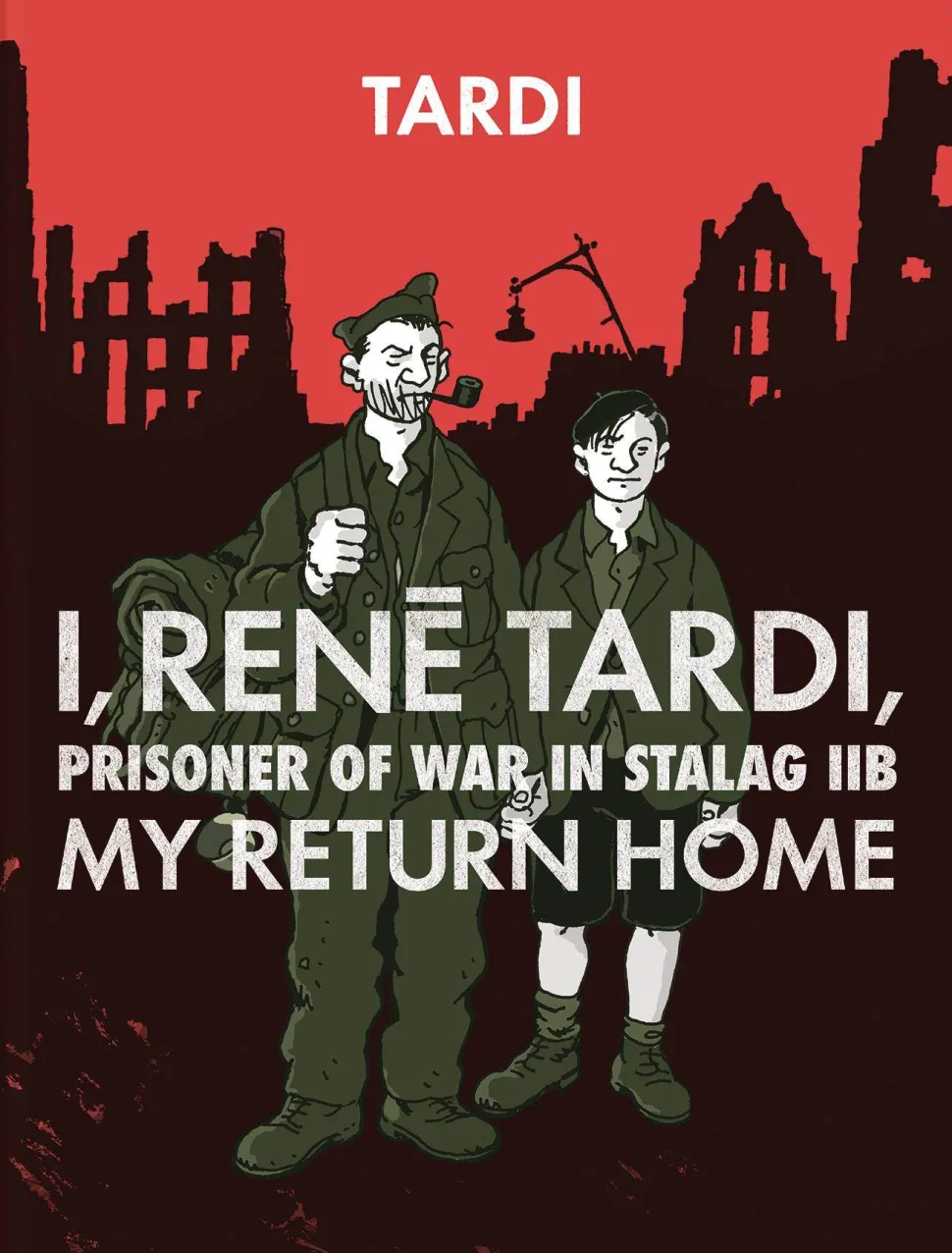 I, Rene Tardi, Prisoner of War In Stalag IIB Vol. 2: My Return Home
