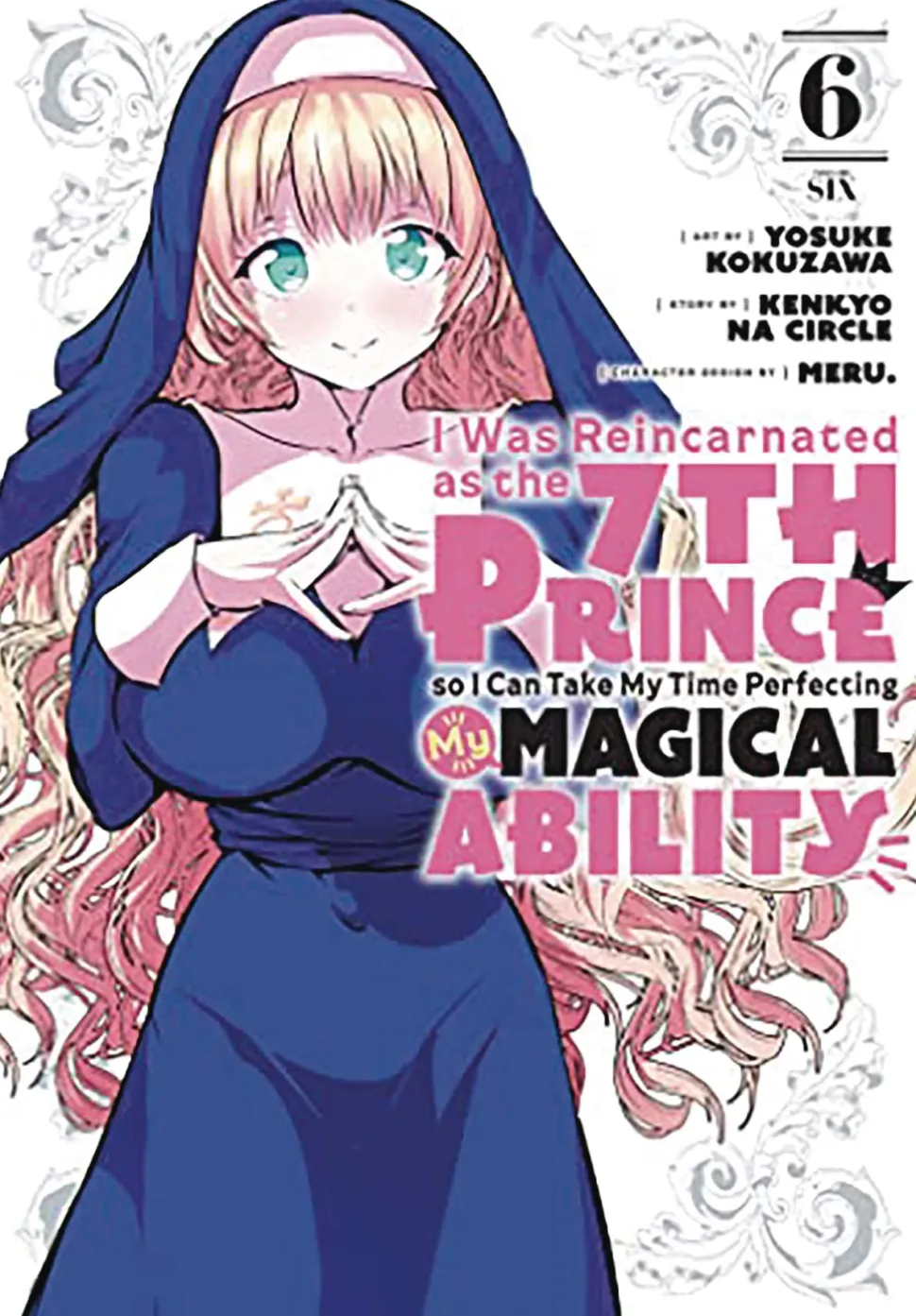 I Was Reincarnated as the 7th Prince so I Can Take My Time Perfecting My Magical Ability Vol. 6