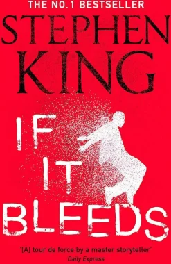 If It Bleeds: The No. 1 bestseller featuring a stand-alone sequel to THE OUTSIDER, plus three irresistible novellas