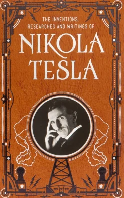 Inventions, Researches and Writings of Nikola Tesla (Barnes & Noble Collectible Classics: Omnibus Edition)