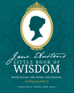 Jane Austen's Little Book of Wisdom: Words on Love, Life, Society and Literature