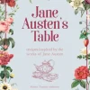 Jane Austen's Table: Recipes Inspired by the Works of Jane Austen: Picnics, Feasts and Afternoon Teas