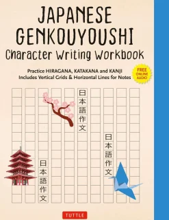 Japanese Genkouyoushi Character Writing Workbook: Practice Hiragana, Katakana and Kanji - Includes Vertical Grids and Horizontal Lines for Notes (Companion Online Audio)