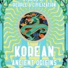 Korean Ancient Origins: Stories of People & Civilization