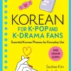 Korean for K-Pop and K-Drama Fans: Essential Korean Phrases for Everyday Use (Free Online Audio)