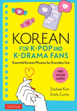 Korean for K-Pop and K-Drama Fans: Essential Korean Phrases for Everyday Use (Free Online Audio)