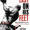 Last On His Feet: Jack Johnson and the Battle of the Century