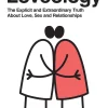 Loveology: The Explicit and Extraordinary Truth About Love, Sex & Relationships