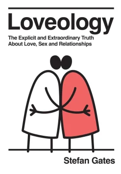 Loveology: The Explicit and Extraordinary Truth About Love, Sex & Relationships