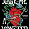 Make Me a Monster: A modern twist on Frankenstein from the author of TikTok sensation Cinderella Is Dead