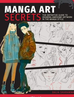 Manga Art Secrets: The Definitive Guide to Drawing Awesome Artwork in the Manga Style