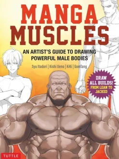 Manga Muscles: An Artist's Guide to Drawing Powerful Male Bodies [With Over 500 color and B&W illustrations]