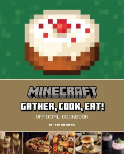 Minecraft: Gather, Cook, Eat! An Official Cookbook