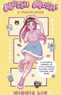 Moshi Moshi: A Travelogue: A Colorful Journey of Japan through Culture, Food, Fashion, and More