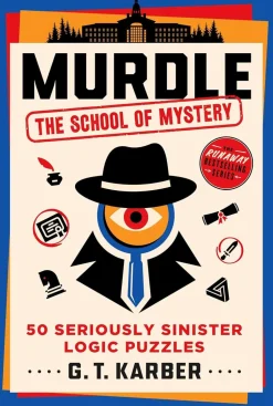 Murdle: The School of Mystery: 50 Seriously Sinister Logic Puzzles