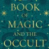 National Geographic Book of Magic and the Occult: A Visual History