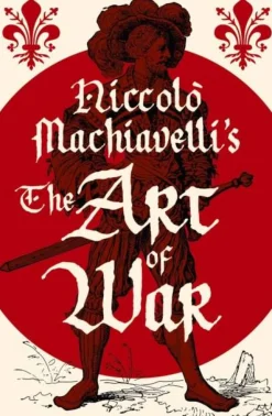 Niccolò Machiavelli's The Art of War
