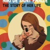 Niki de Saint Phalle: The Story of Her Life