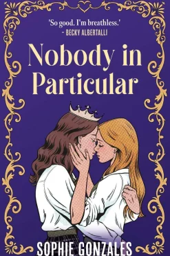 Nobody in Particular: A scandalous sapphic royal romance from the bestselling co-author of If This Gets Out