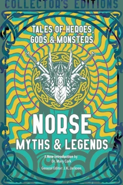 Norse Myths & Legends: Tales of Heroes, Gods & Monsters