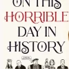 On This Horrible Day in History