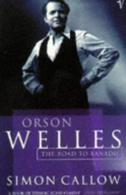 Orson Welles, Volume 1: The Road to Xanadu