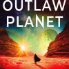 Outlaw Planet: The wild, exhilarating SF adventure