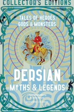 Persian Myths & Legends: Tales of Heroes, Gods & Monsters