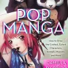 Pop Manga: How to Draw the Coolest, Cutest Characters, Animals, Mascots, and More