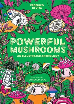 Powerful Mushrooms: An Illustrated Anthology
