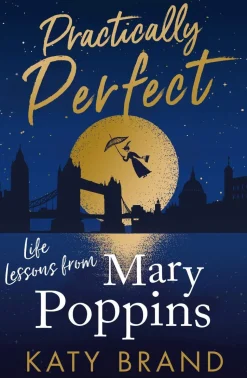 Practically Perfect: Life Lessons from Mary Poppins