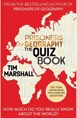 Prisoners of Geography The Quiz Book: How Much Do You Really Know About the World?