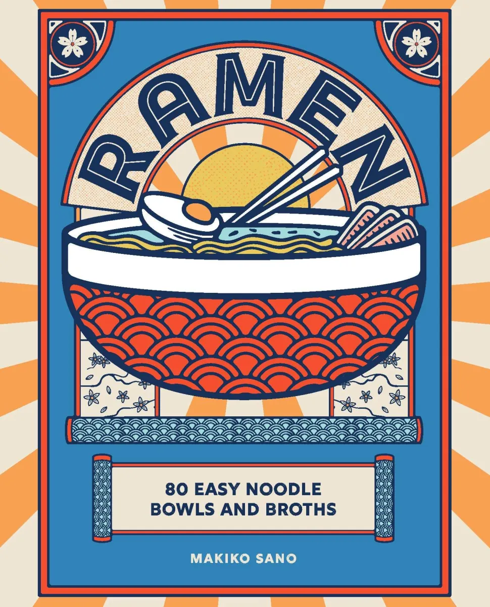 Ramen: 80 easy noodle bowls and broths