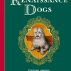 Renaissance Dogs: Curious canines from a bygone age