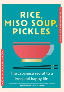 Rice, Miso Soup, Pickles: The Japanese secret to a long and happy life