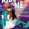 Ride with Me: An Addictive, Spicy and Adrenaline-Fuelled Formula 1 Romance