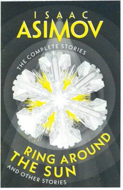 Ring Around the Sun: And Other Stories (The Complete Stories)