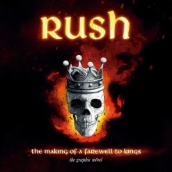 Rush: The Making of a Farewell to Kings: The Graphic Novel