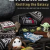 Star Wars: Knitting the Galaxy: The official Star Wars knitting pattern book
