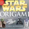 Star Wars Origami: 36 Amazing Paper-Folding Projects from a Galaxy Far, Far Away...